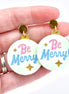 Be Merry Christmas Ornament Earrings